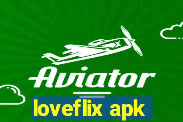 loveflix apk